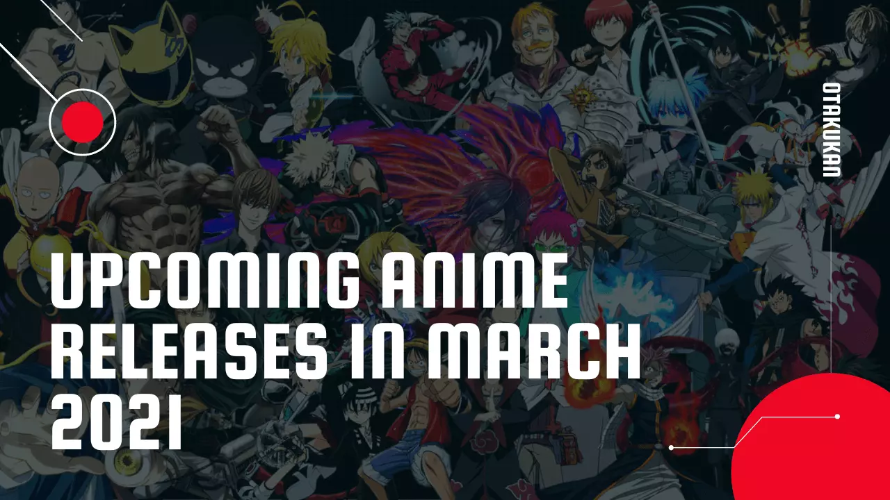 Upcoming Anime Releases In 2021