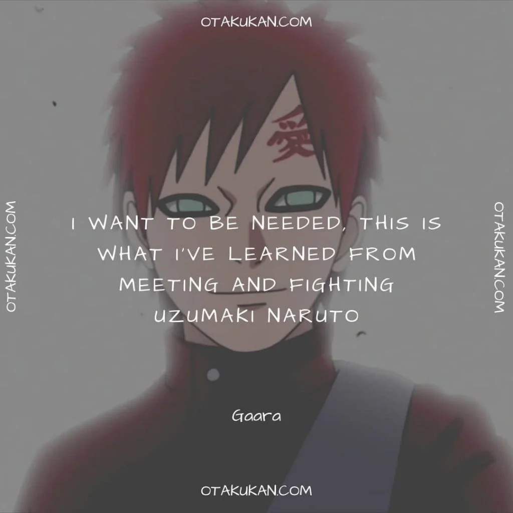 I want to be needed, this is what I’ve learned from meeting and fighting Uzumaki Naruto