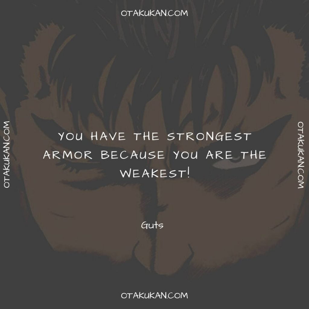 You have the strongest armor because you are the weakest!