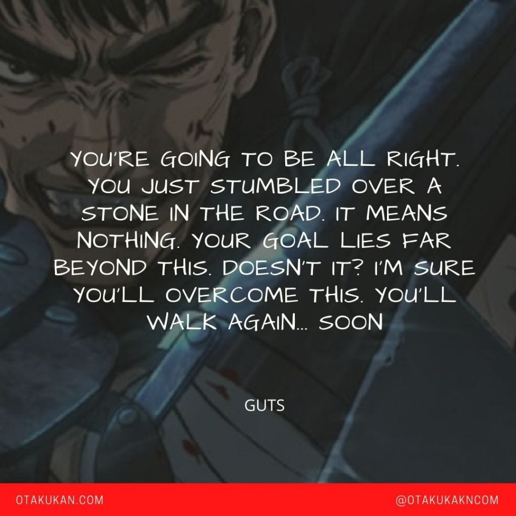 You're going to be all right. You just stumbled over a stone in the road. It means nothing. Your goal lies far beyond this. Doesn't it I'm sure you'll overcome this. You'll walk again... soon