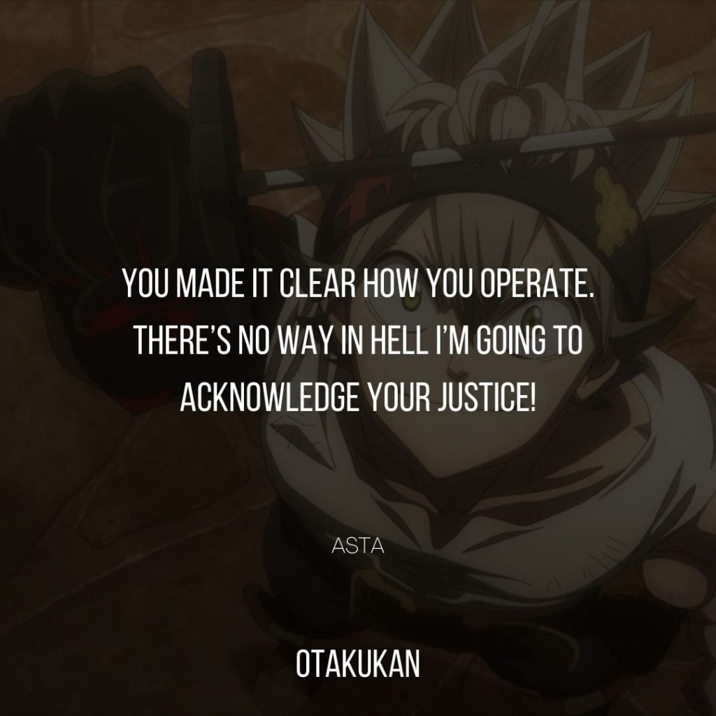 You made it clear how you operate. There’s no way in hell I’m going to acknowledge your justice!