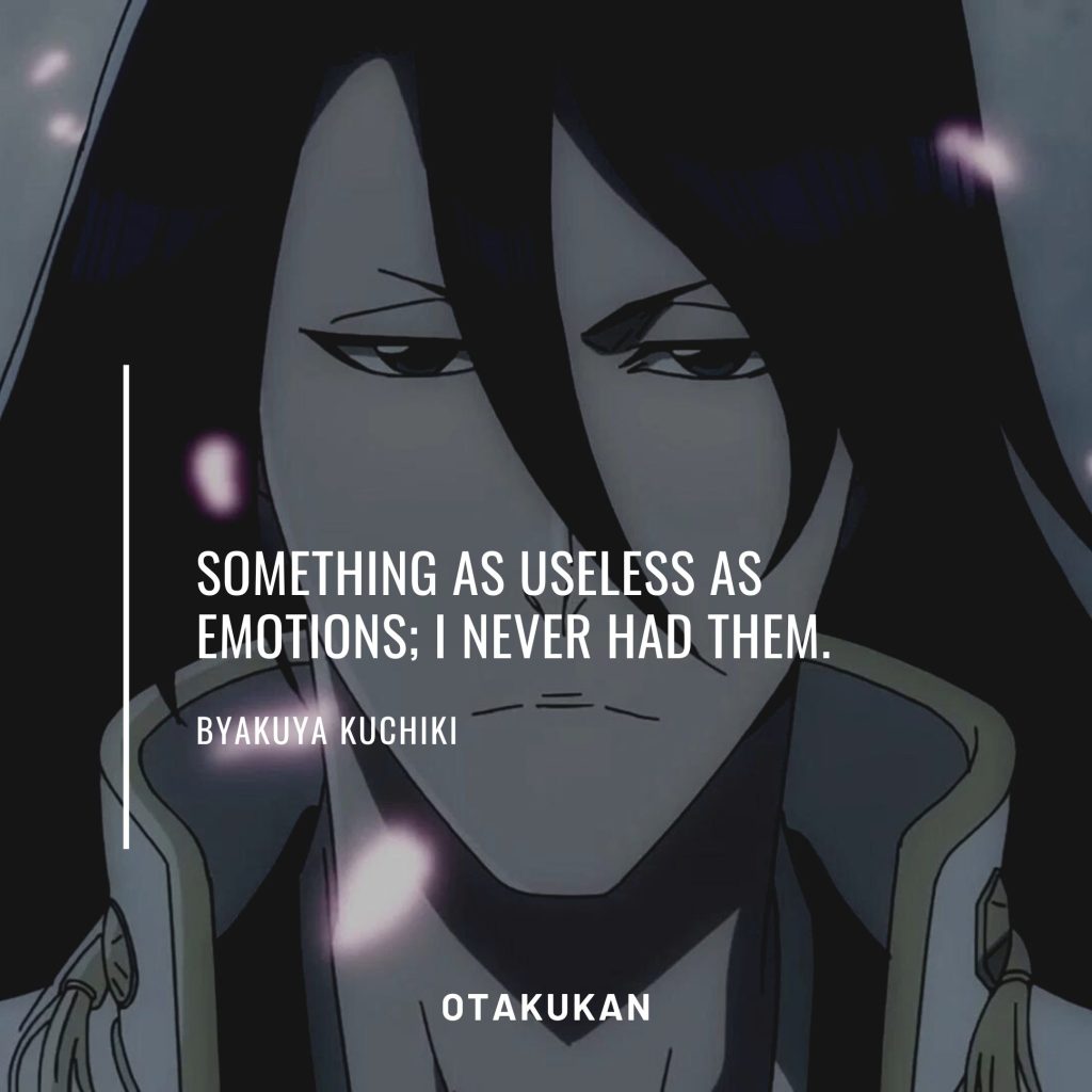 Something as useless as emotions; I never had them.